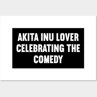 Akita Inu Lover Celebrating the Comedy Posters and Art